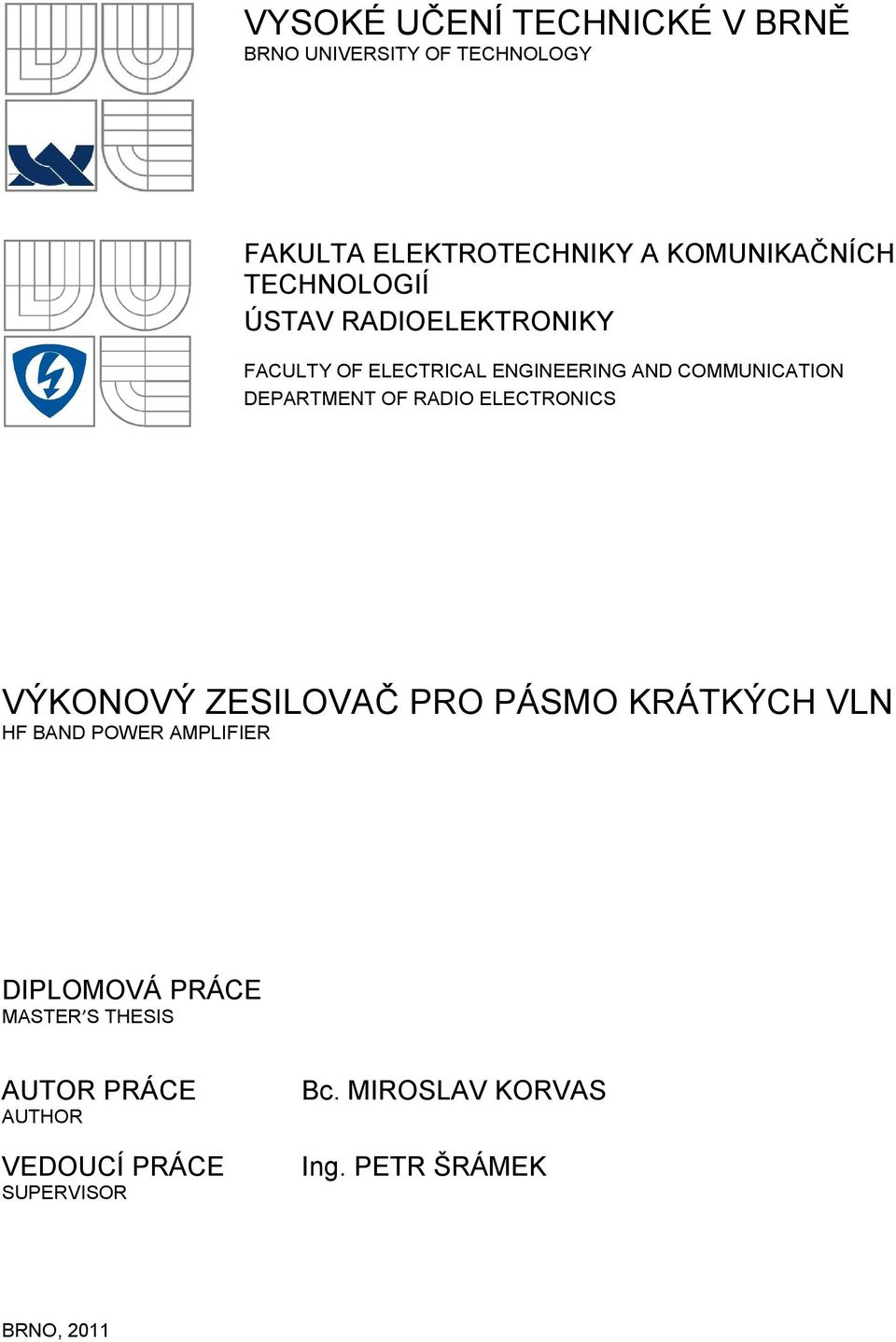 RADIO ELECTRONICS VÝKONOVÝ ZESILOVAČ PRO PÁSMO KRÁTKÝCH VLN HF BAND POWER AMPLIFIER DIPLOMOVÁ PRÁCE