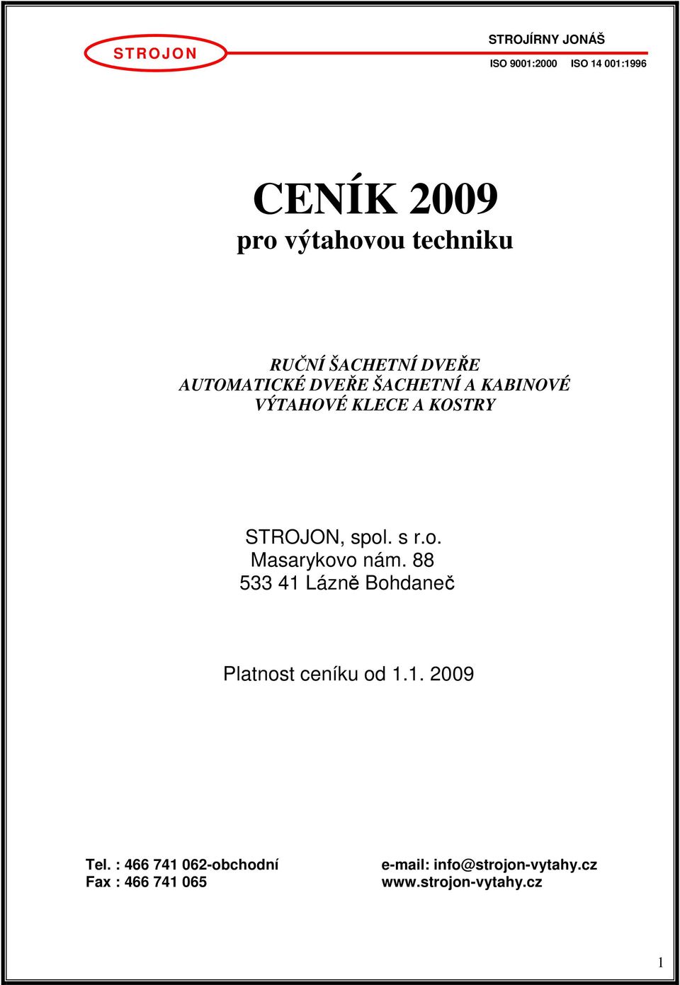 88 533 41 Lázně Bohdaneč Platnost ceníku od 1.1. 2009 Tel.