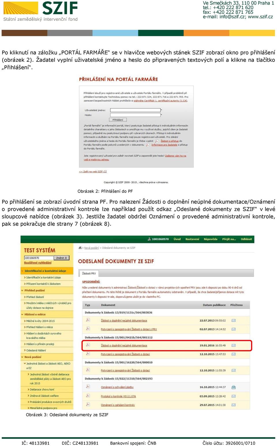 Obrázek 2: Přihlášení do PF Po přihlášení se zobrazí úvodní strana PF.