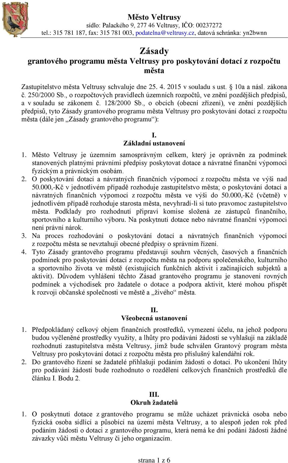 zákona č. 250/2000 Sb., o rozpočtových pravidlech územních rozpočtů, ve znění pozdějších předpisů, a v souladu se zákonem č. 128/2000 Sb.