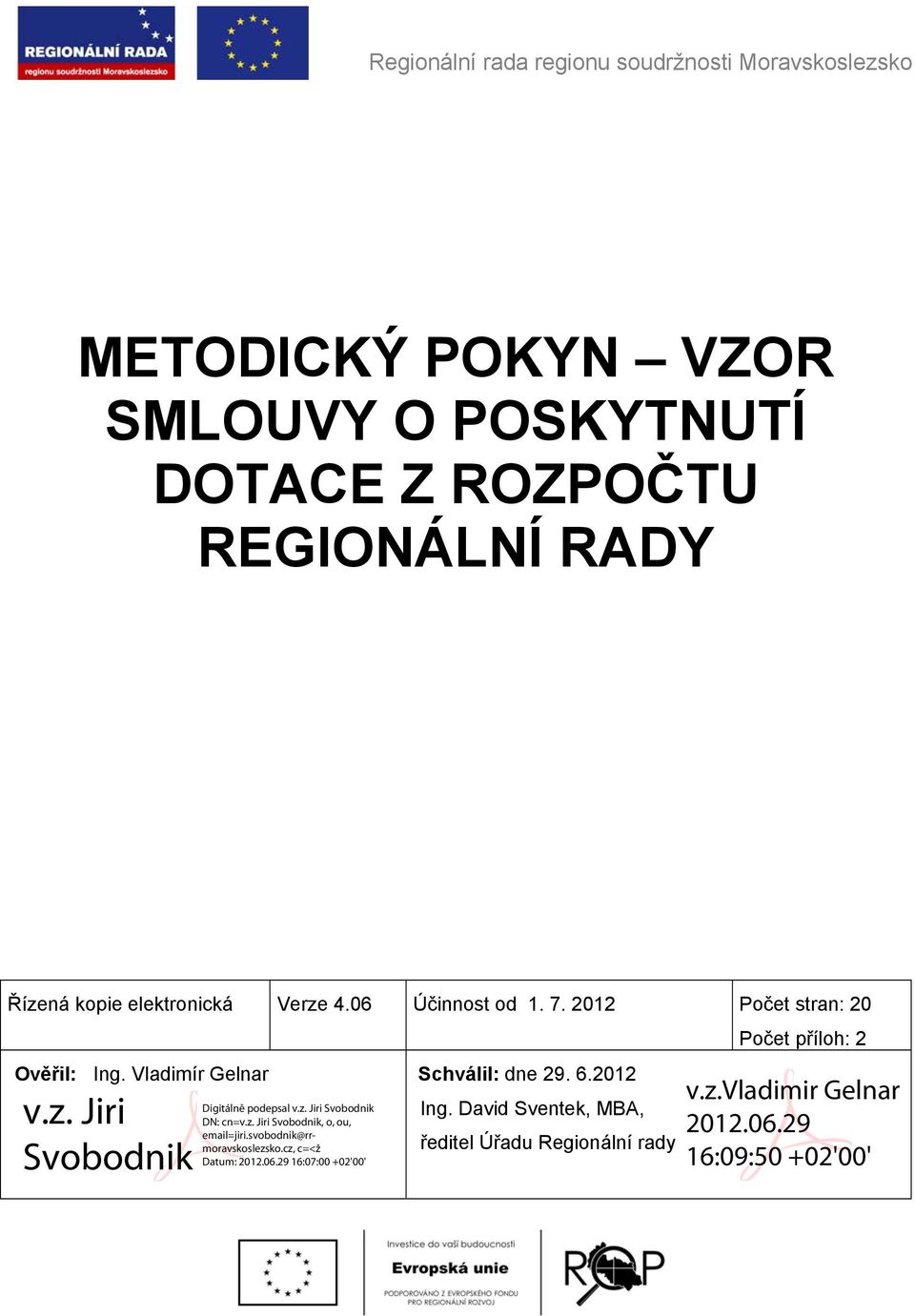 06 Účinnost od 1. 7. 2012 Počet stran: 20 Počet příloh: 2 Ověřil: Ing.