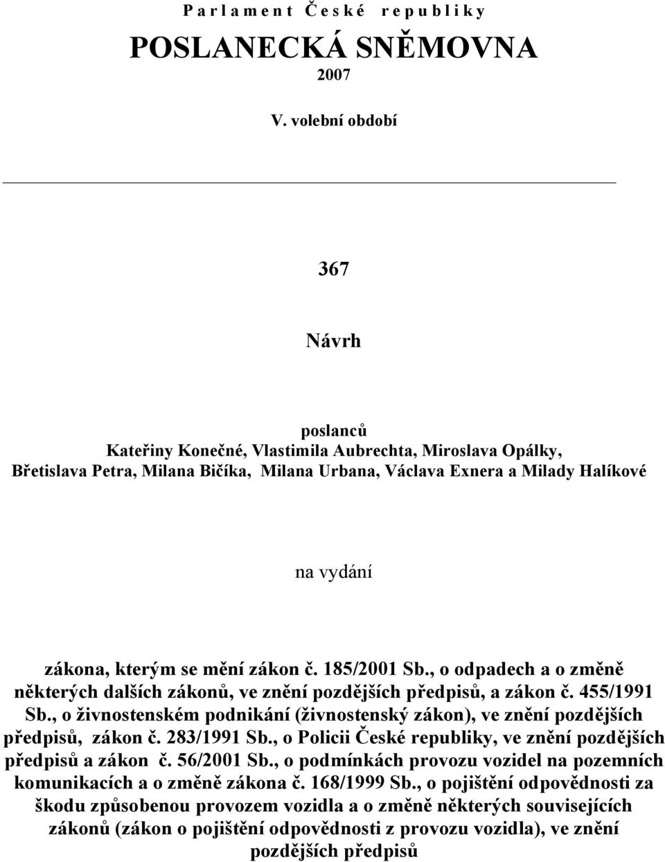 se mění zákon č. 185/2001 Sb., o odpadech a o změně některých dalších zákonů, ve znění pozdějších předpisů, a zákon č. 455/1991 Sb.