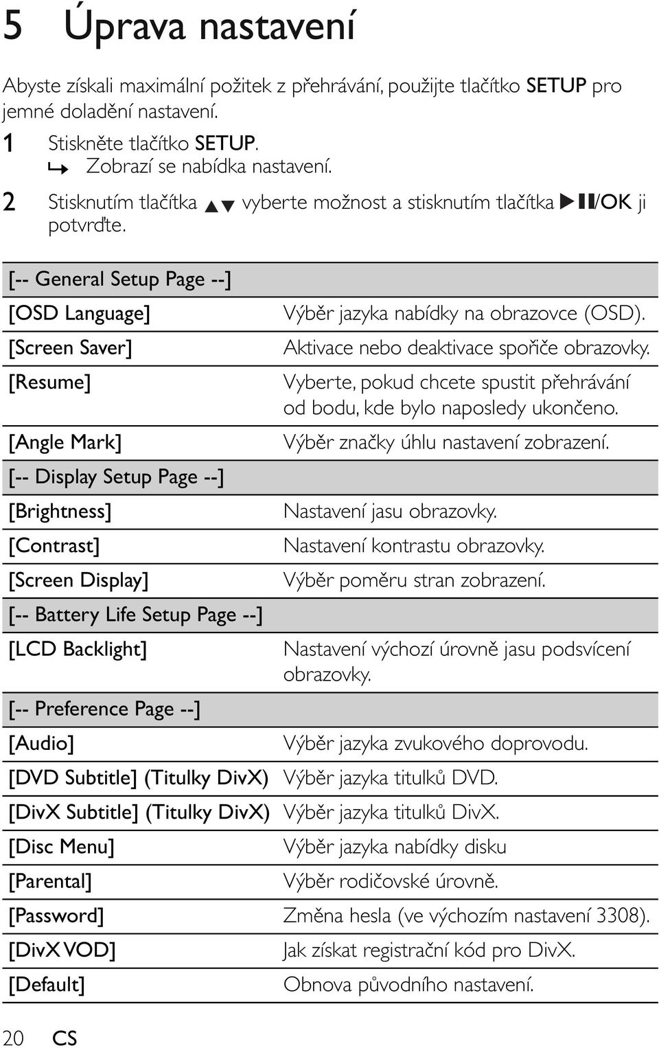 [-- General Setup Page --] [OSD Language] [Screen Saver] [Resume] [Angle Mark] [-- Display Setup Page --] [Brightness] [Contrast] [Screen Display] [-- Battery Life Setup Page --] [LCD Backlight] Výb