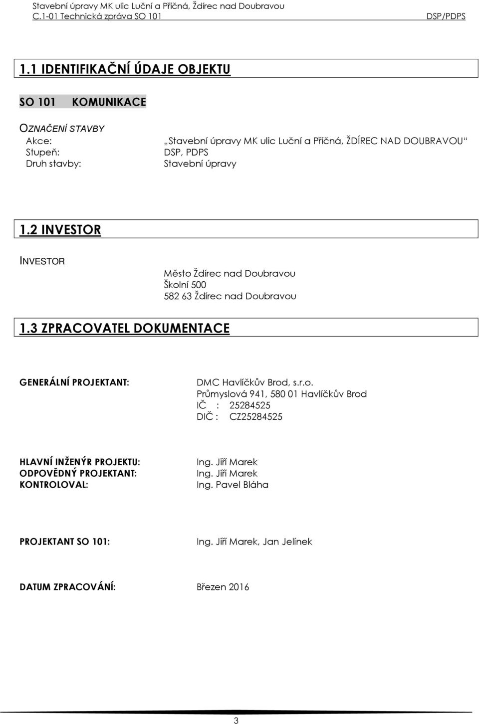 3 ZPRACOVATEL DOKUMENTACE GENERÁLNÍ PROJEKTANT: DMC Havlíčkův Brod