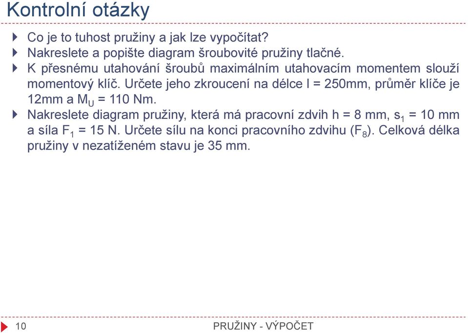 Určete jeho zkroucení na délce l = 50mm, průměr klíče je 1mm a U = 110 Nm.