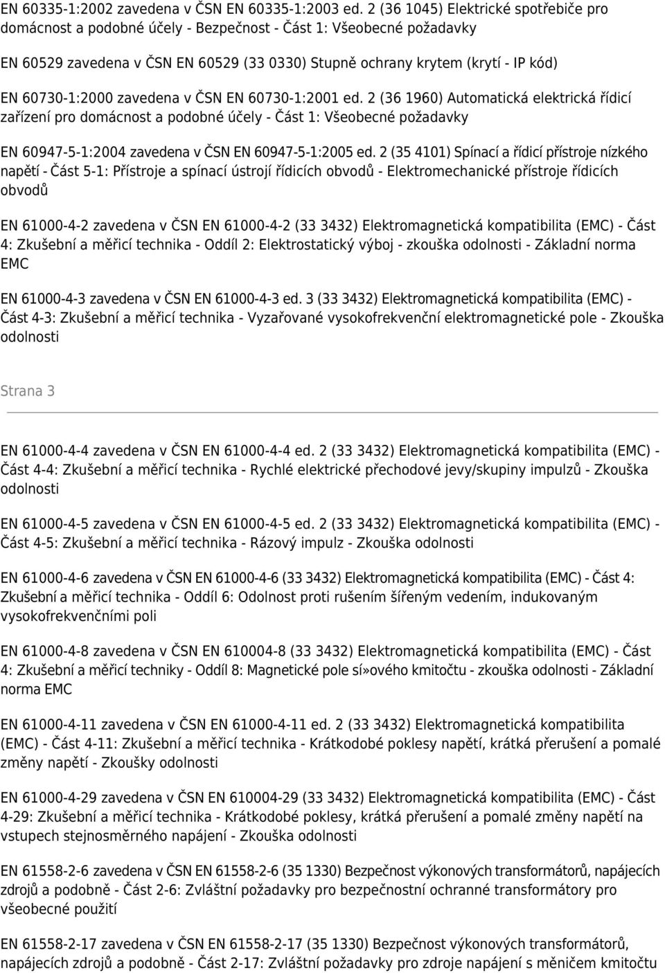 60730-1:2000 zavedena v ČSN EN 60730-1:2001 ed.