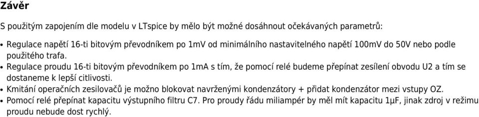 Regulace proudu 16-ti bitovým převodníkem po 1mA s tím, že pomocí relé budeme přepínat zesílení obvodu U2 a tím se dostaneme k lepší citlivosti.