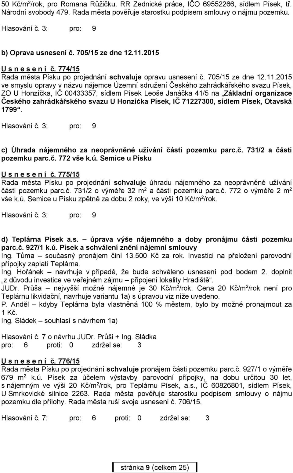 2015 U s n e s e n í č. 774/15 Rada města Písku po projednání schvaluje opravu usnesení č.