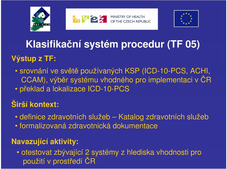 kontext: definice zdravotních služeb Katalog zdravotních služeb formalizovaná zdravotnická