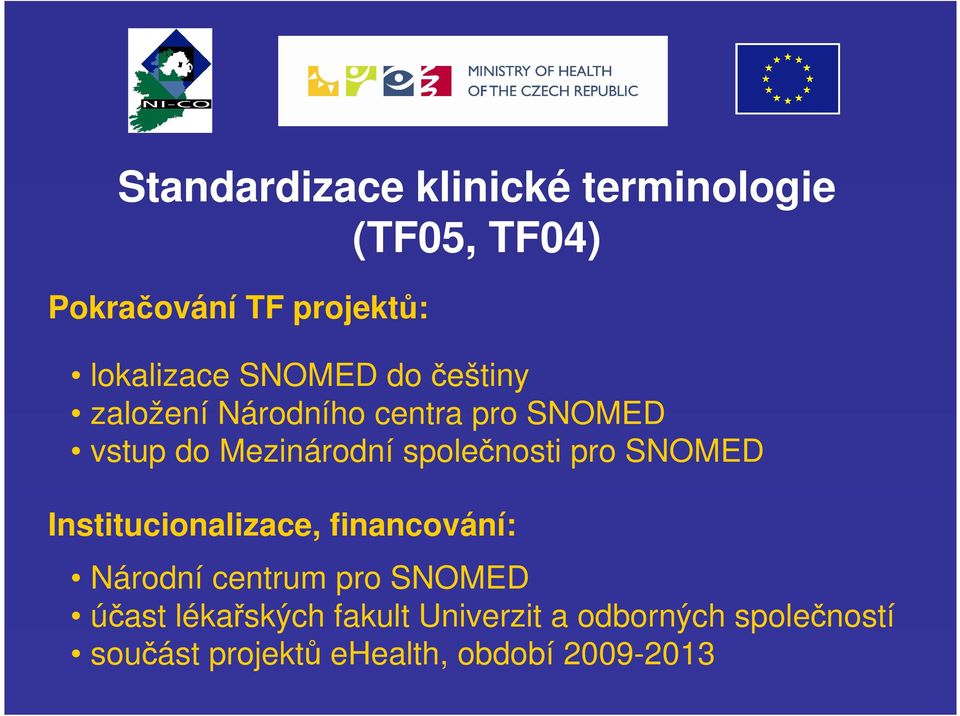 společnosti pro SNOMED Institucionalizace, financování: Národní centrum pro SNOMED