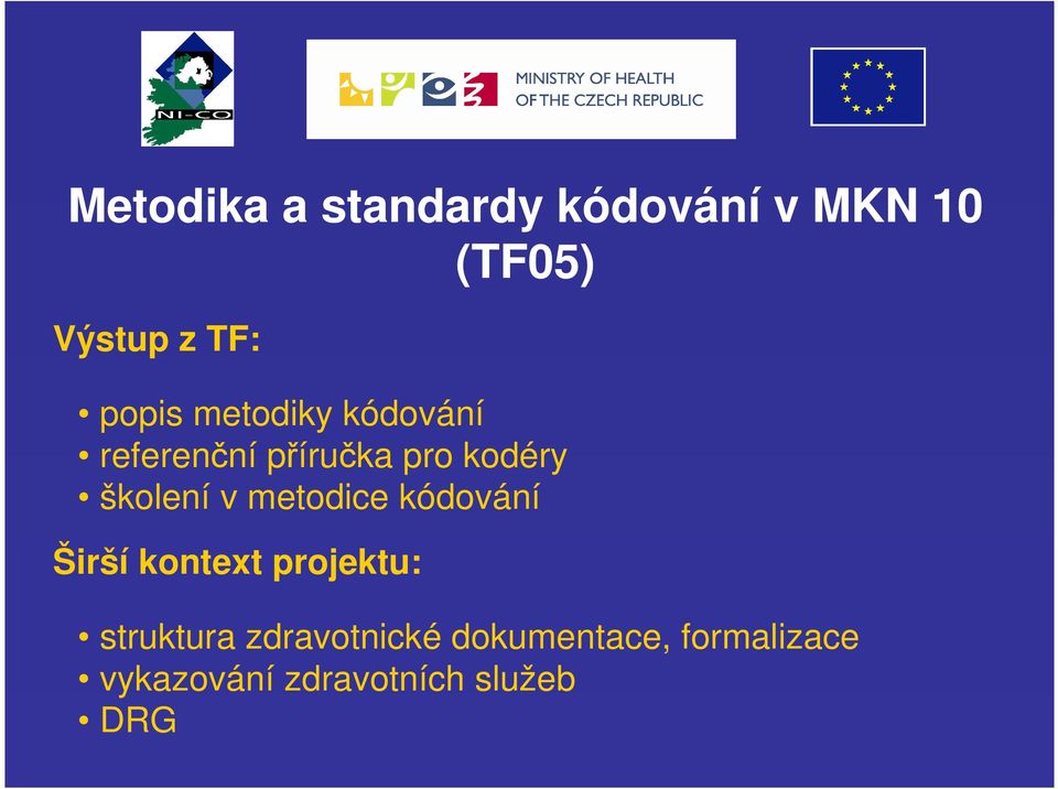 školení v metodice kódování Širší kontext projektu: struktura