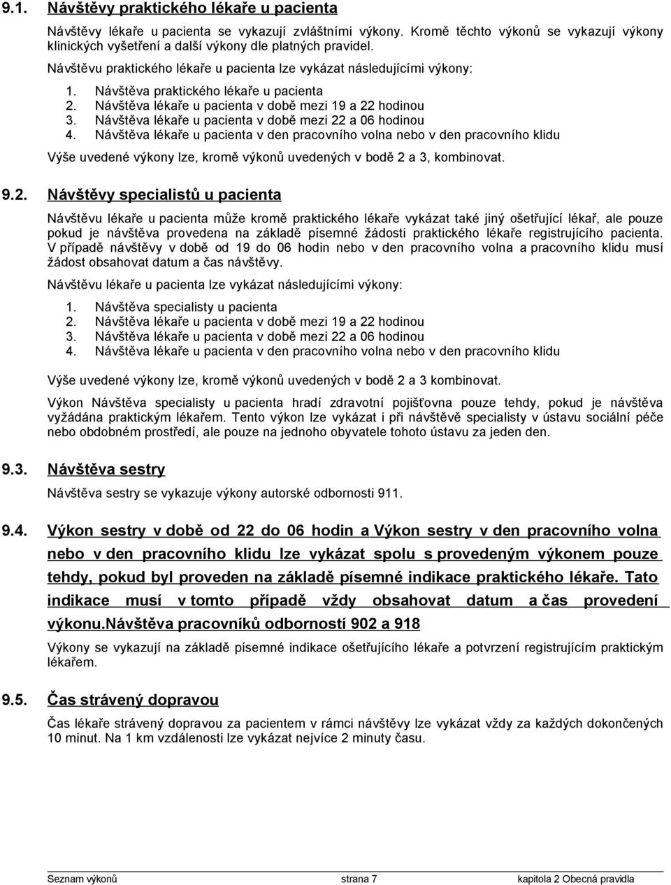 Návštěva lékaře u pacienta v době mezi 22 a 06 hodinou 4.