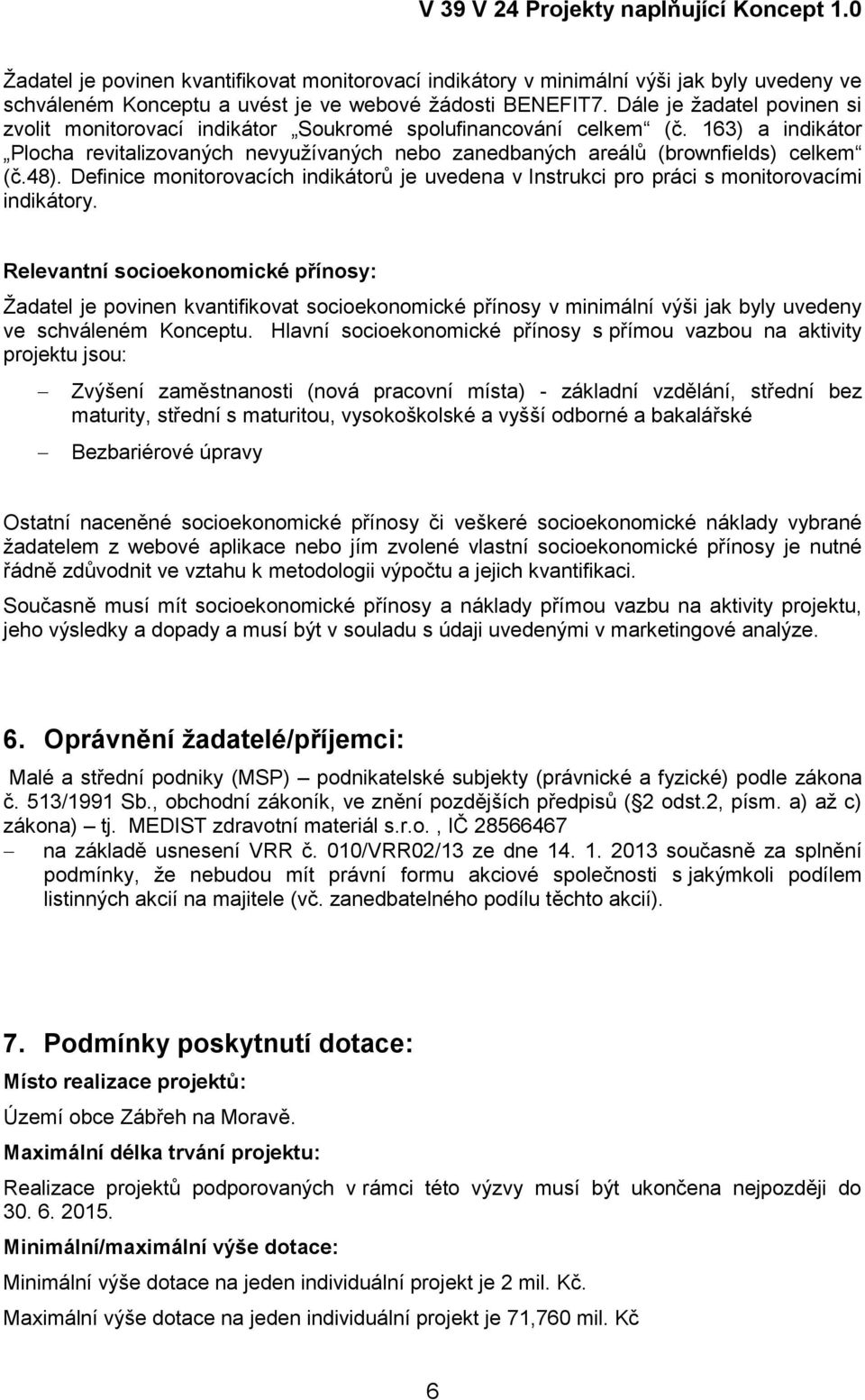 48). Definice monitorovacích indikátorů je uvedena v Instrukci pro práci s monitorovacími indikátory.