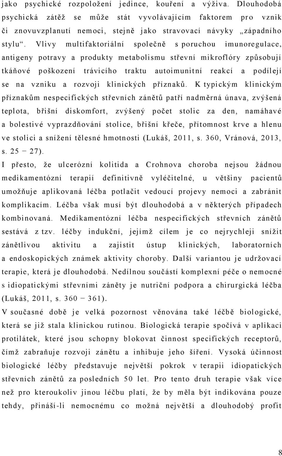 vzniku a rozvoji klinických příznaků.