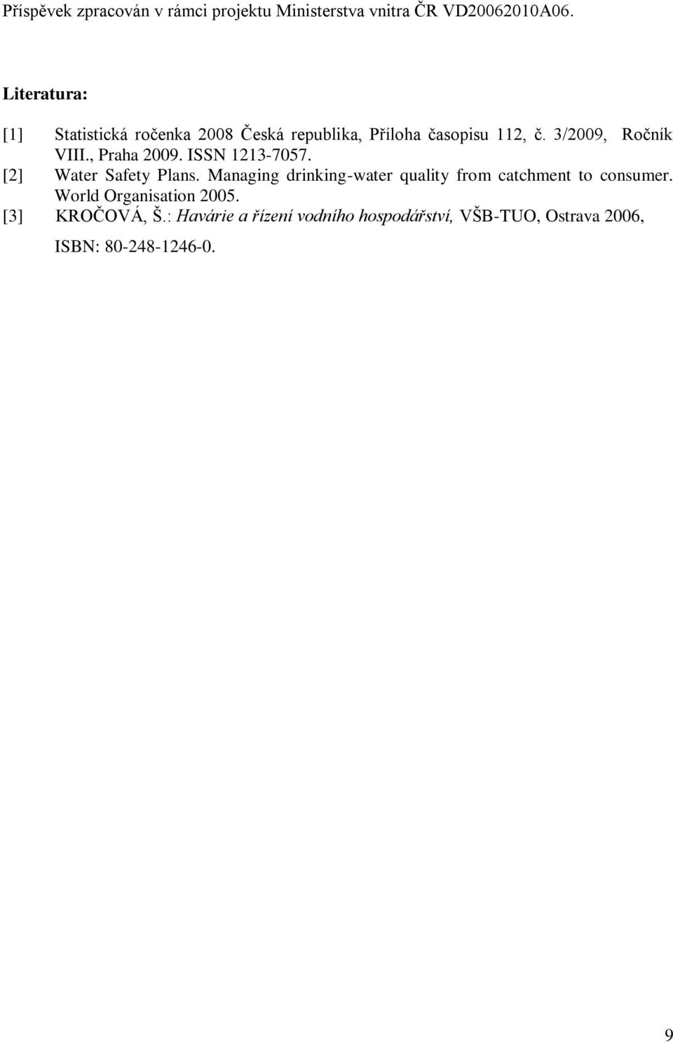 , Praha 2009. ISSN 1213-7057. [2] Water Safety Plans.