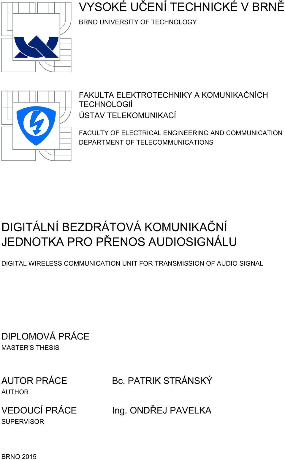 BEZDRÁTOVÁ KOMUNIKAČNÍ JEDNOTKA PRO PŘENOS AUDIOSIGNÁLU DIGITAL WIRELESS COMMUNICATION UNIT FOR TRANSMISSION OF AUDIO