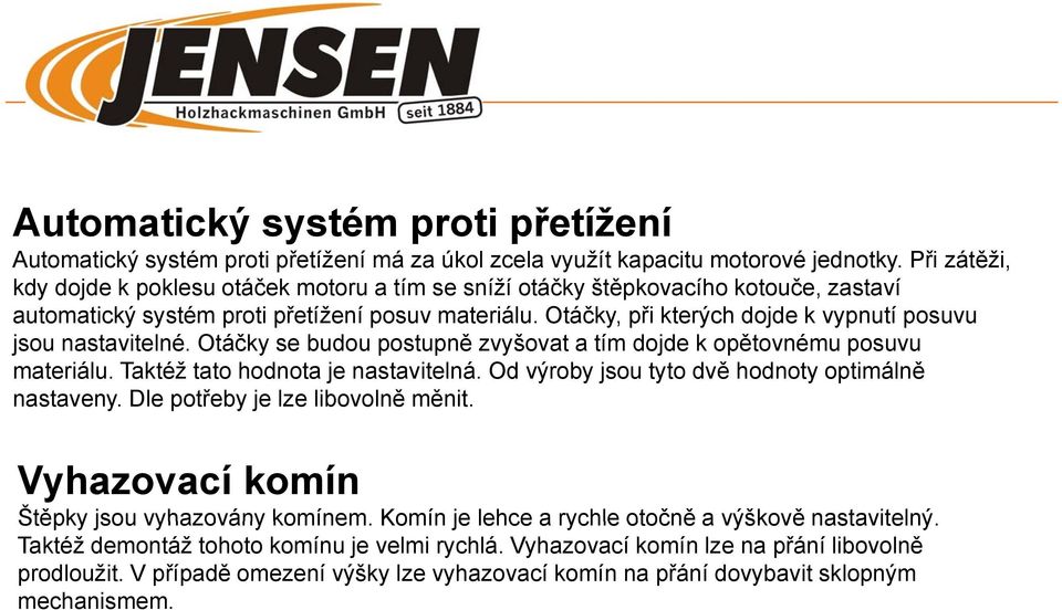 Otáčky, při kterých dojde k vypnutí posuvu jsou nastavitelné. Otáčky se budou postupně zvyšovat a tím dojde k opětovnému posuvu materiálu. Taktéž tato hodnota je nastavitelná.