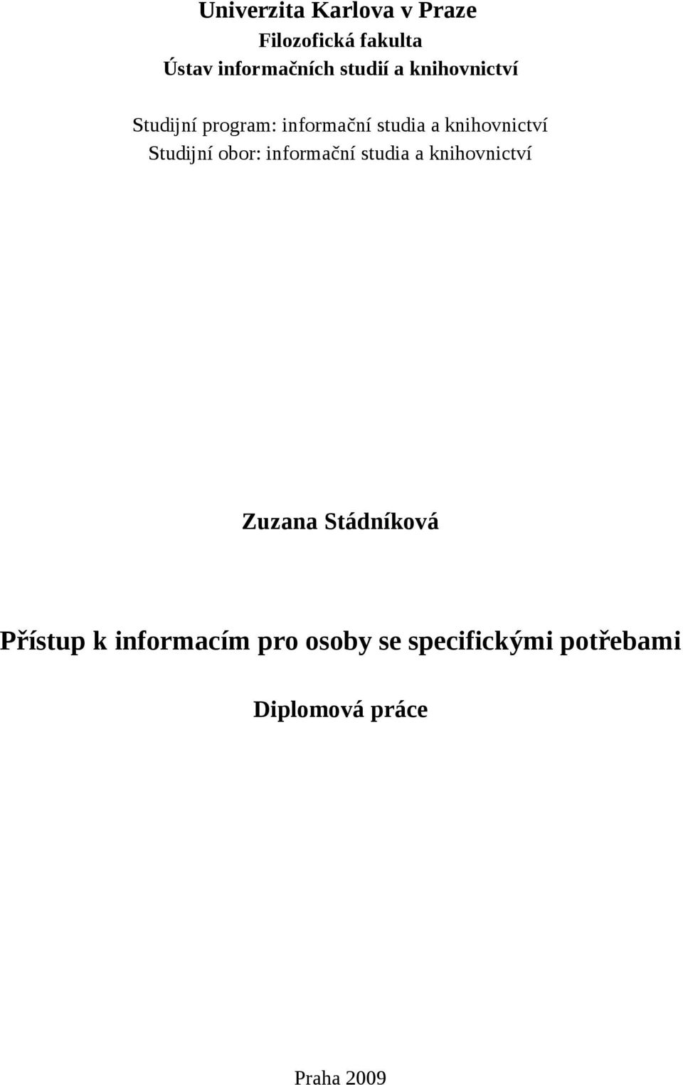 knihovnictví Studijní obor: informační studia a knihovnictví Zuzana