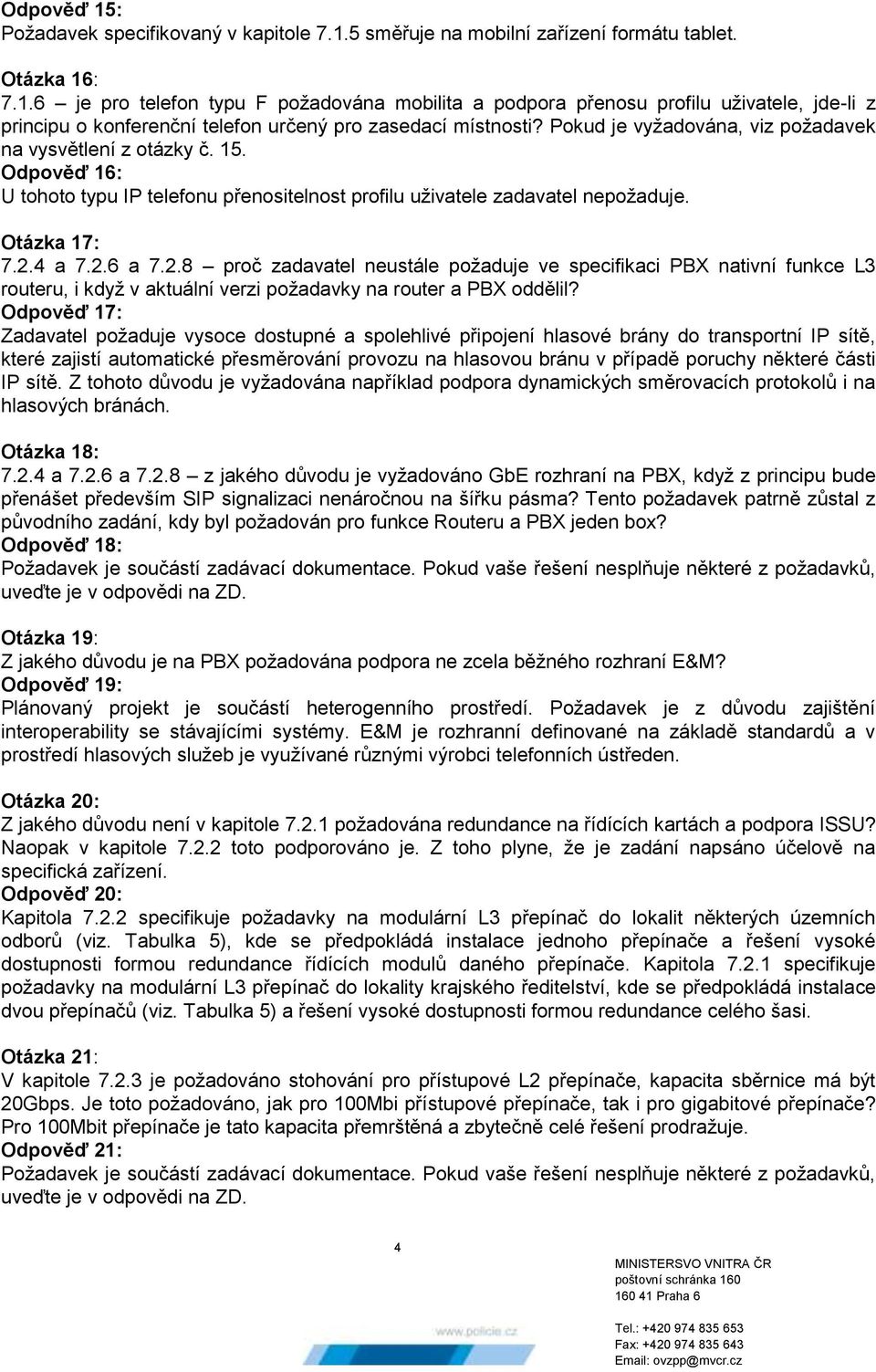 4 a 7.2.6 a 7.2.8 proč zadavatel neustále požaduje ve specifikaci PBX nativní funkce L3 routeru, i když v aktuální verzi požadavky na router a PBX oddělil?