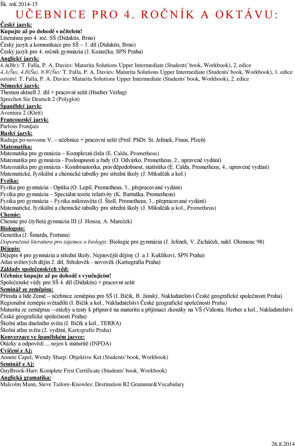 edice ostatní: T. Falla, P. A. Davies: Maturita Solutions Upper Intermediate (Students' book, Workbook), 2. edice Themen aktuell 2.