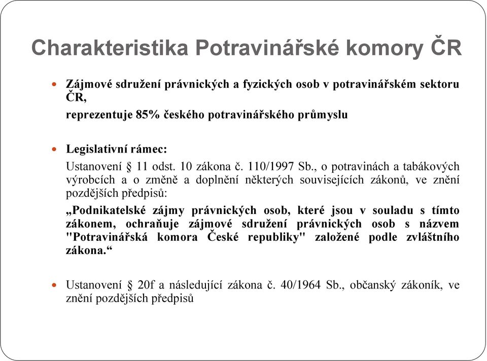 , o potravinách a tabákových výrobcích a o změně a doplnění některých souvisejících zákonů, ve znění pozdějších předpisů: Podnikatelské zájmy právnických osob,