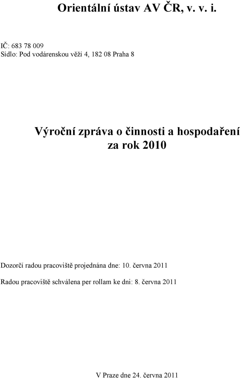 zpráva o činnosti a hospodaření za rok 2010 Dozorčí radou pracoviště