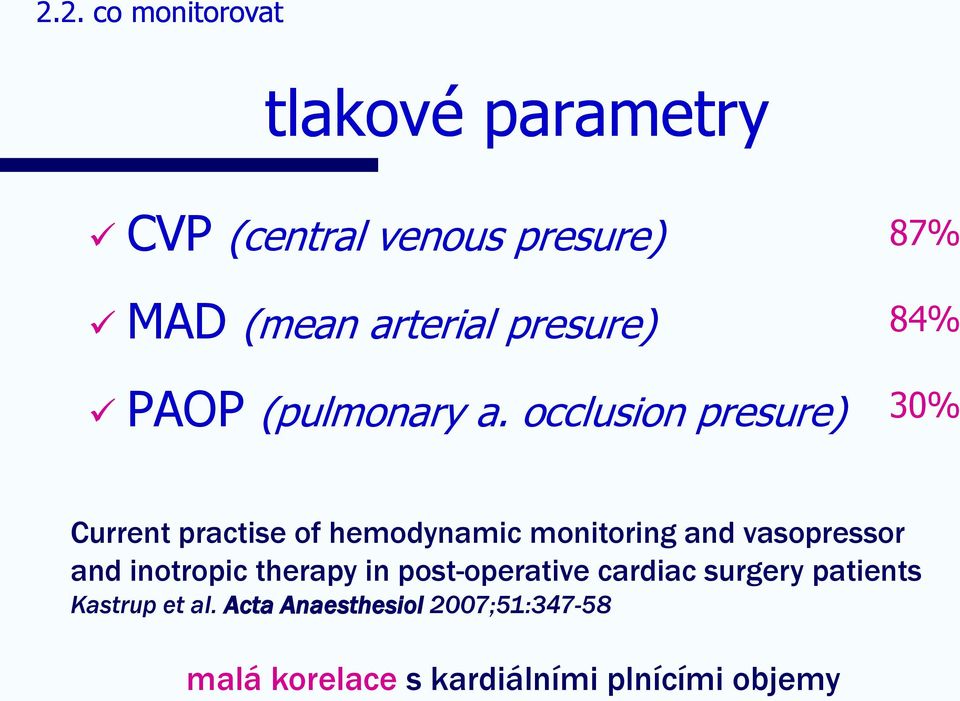 occlusion presure) 87% 84% 30% Current practise of hemodynamic monitoring and vasopressor