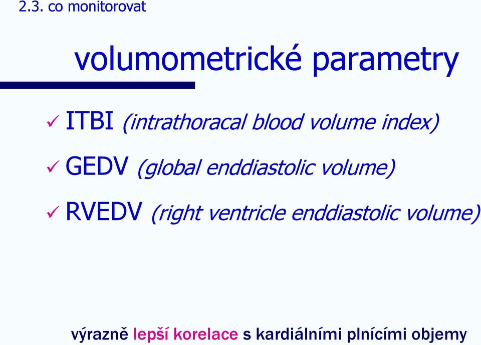enddiastolic volume) RVEDV (right ventricle