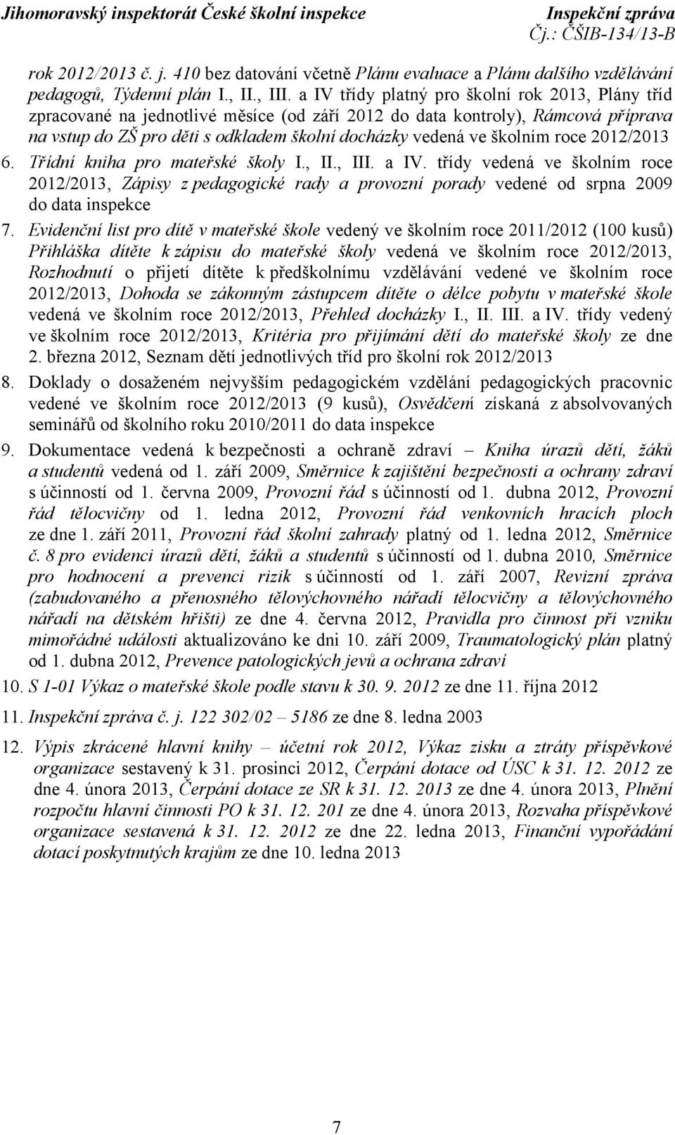 školním roce 2012/2013 6. Třídní kniha pro mateřské školy I., II., III. a IV.