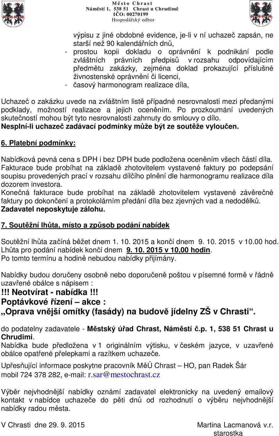 harmonogram realizace díla, Uchazeč o zakázku uvede na zvláštním listě případné nesrovnalosti mezi předanými podklady, možností realizace a jejich oceněním.