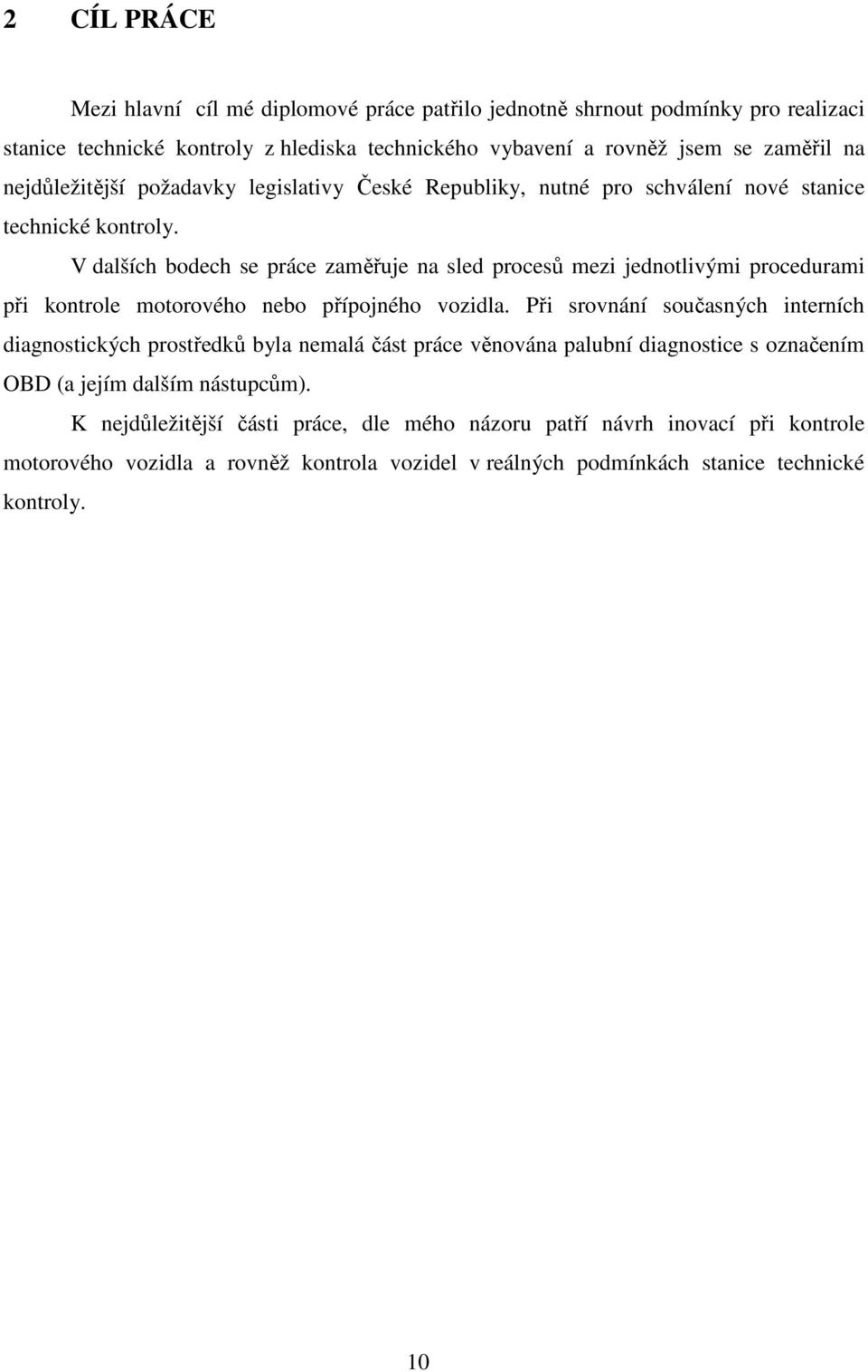 V dalších bodech se práce zaměřuje na sled procesů mezi jednotlivými procedurami při kontrole motorového nebo přípojného vozidla.