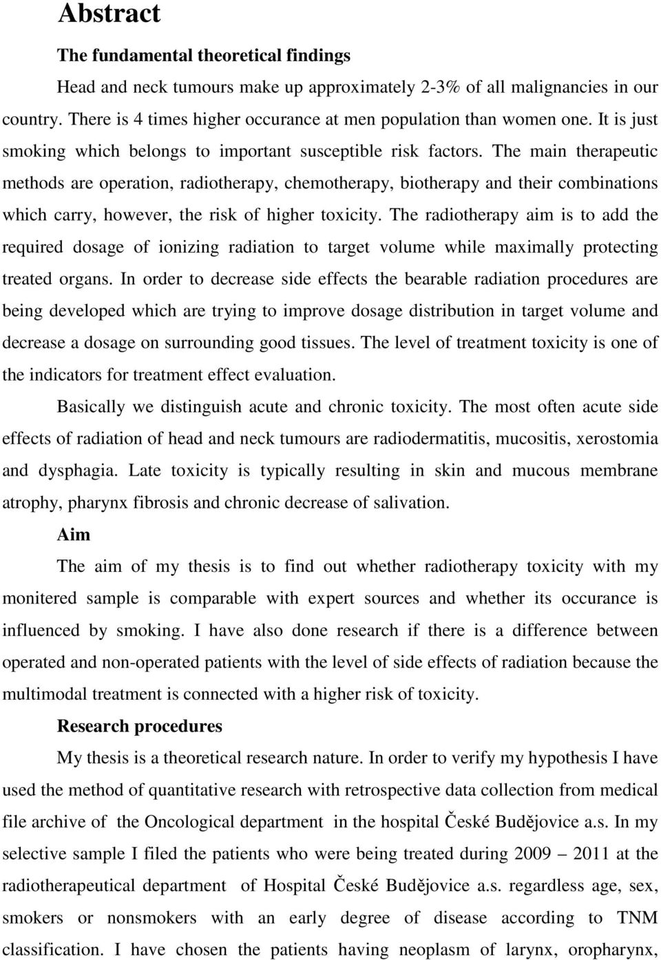 The main therapeutic methods are operation, radiotherapy, chemotherapy, biotherapy and their combinations which carry, however, the risk of higher toxicity.