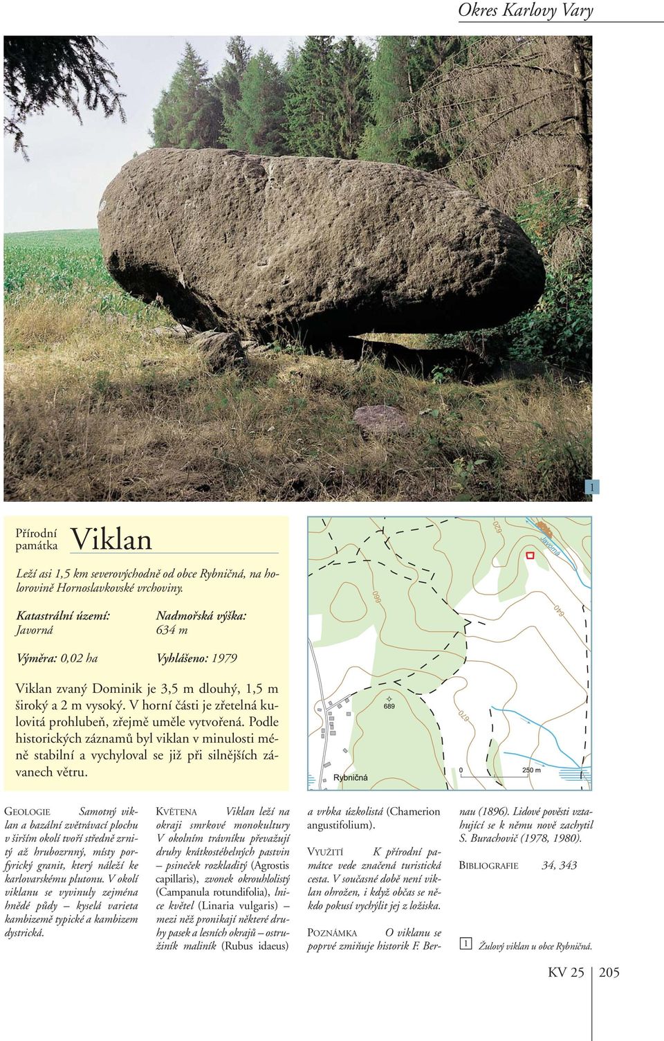 Podle historick ch záznamû byl viklan v minulosti ménû stabilní a vychyloval se jiï pfii silnûj ích závanech vûtru.
