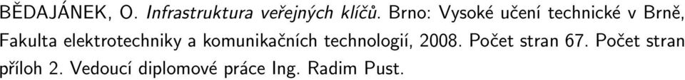 elektrotechniky a komunikačních technologií, 2008.