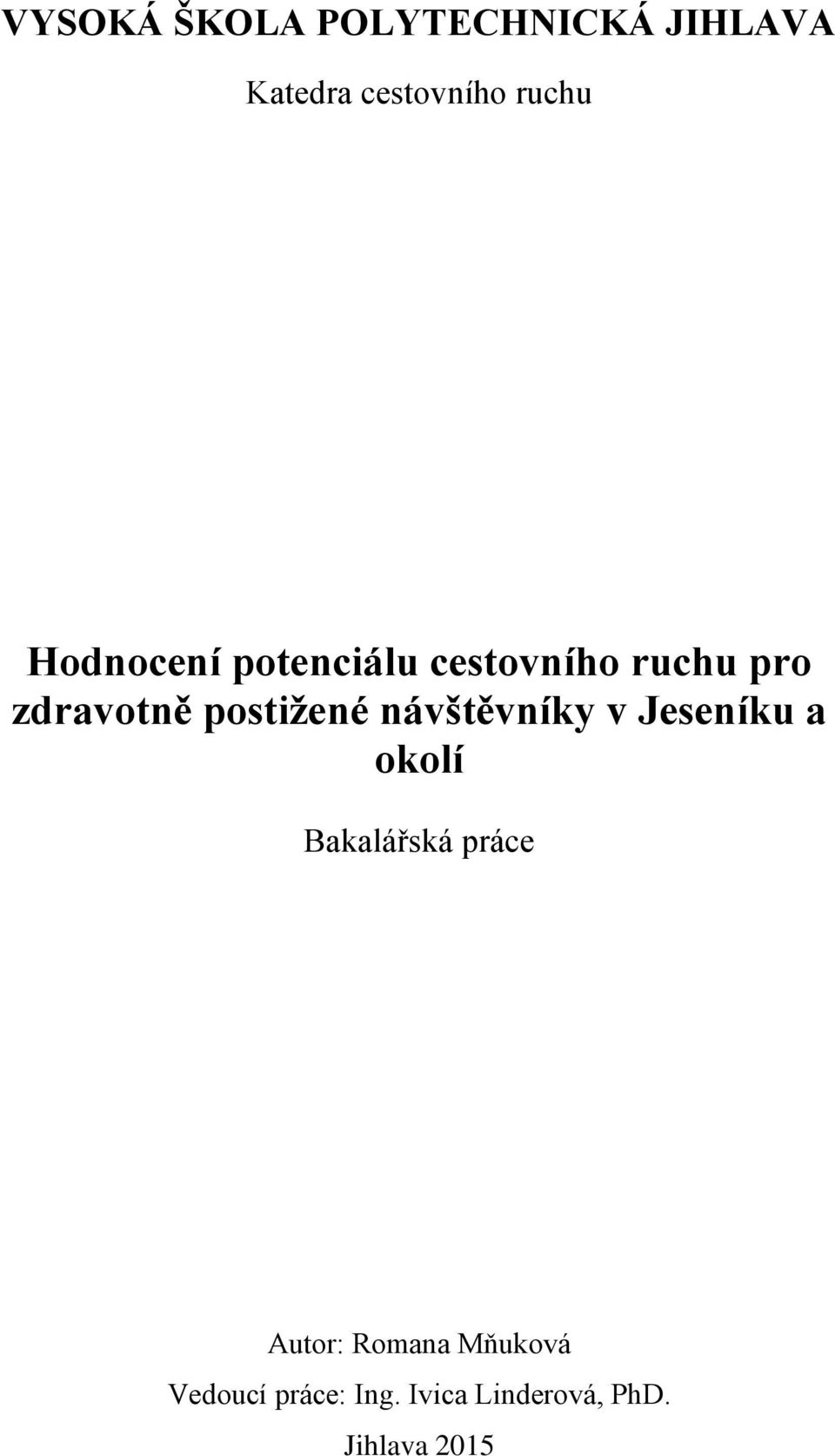 návštěvníky v Jeseníku a okolí Bakalářská práce Autor: Romana