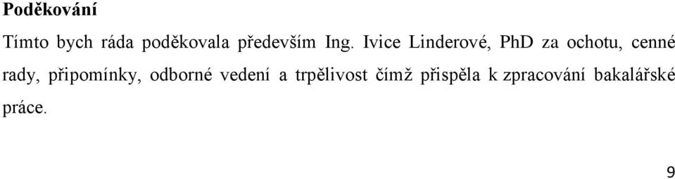 Ivice Linderové, PhD za ochotu, cenné rady,