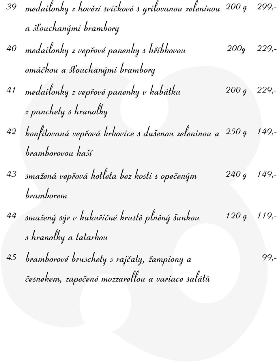 smažená vepřová kotleta bez kosti s opečeným bramborem 44 smažený sýr v kukuřičné krustě plněný šunkou s hranolky a tatarkou 45 bramborové