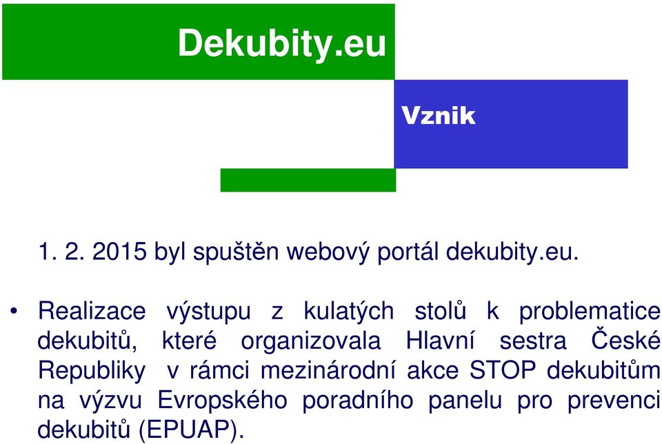 organizovala Hlavní sestra České Republiky v rámci mezinárodní akce