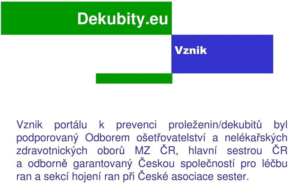 zdravotnických oborů MZ ČR, hlavní sestrou ČR a odborně