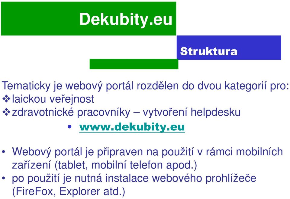 eu Webový portál je připraven na použití v rámci mobilních zařízení (tablet,