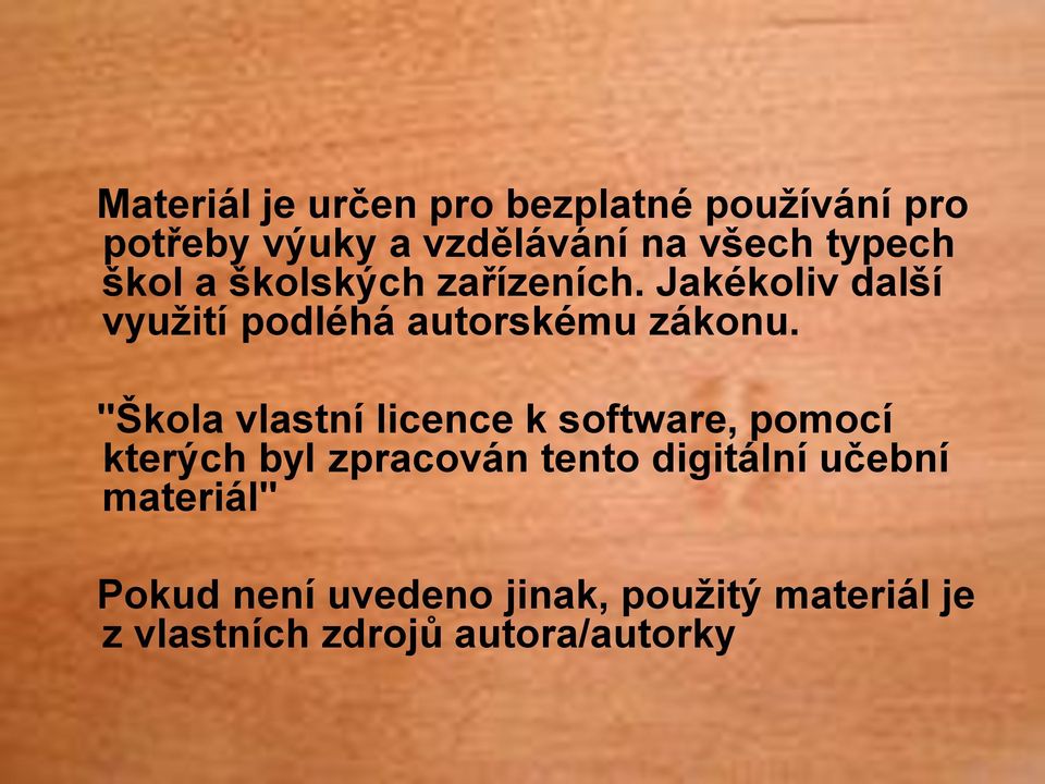 "Škola vlastní licence k software, pomocí kterých byl zpracován tento digitální učební