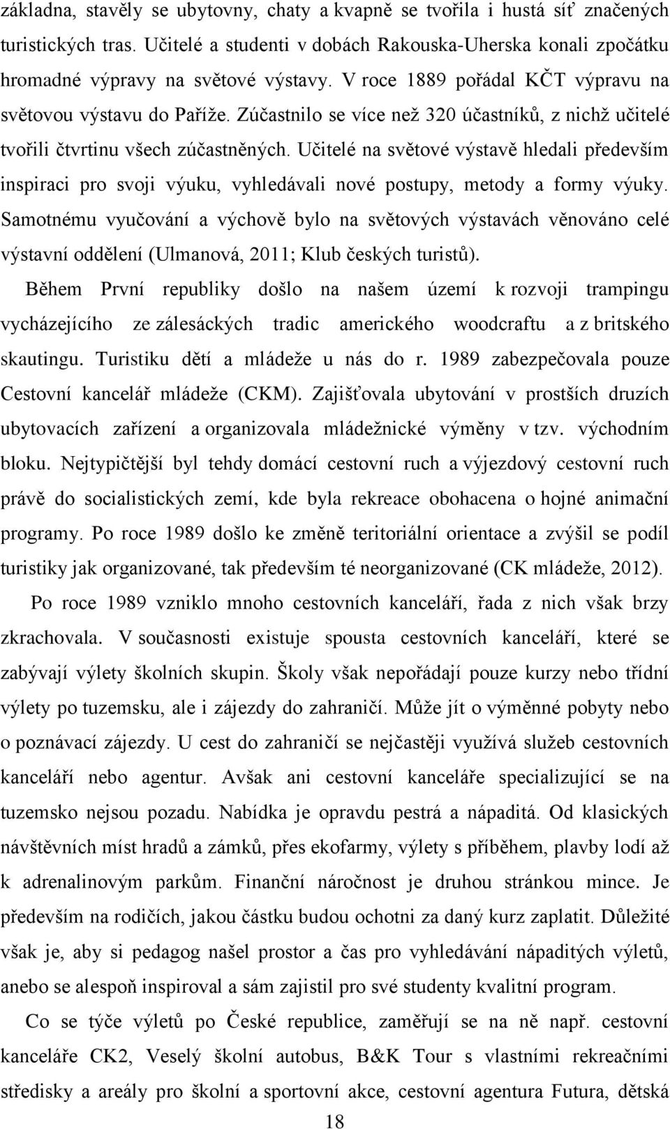 Učitelé na světové výstavě hledali především inspiraci pro svoji výuku, vyhledávali nové postupy, metody a formy výuky.