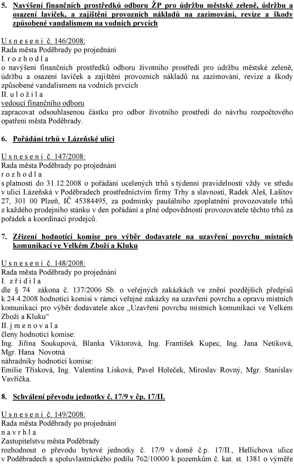 o navýšení finančních prostředků odboru životního prostředí pro údržbu městské zeleně, údržbu a osazení laviček a zajištění provozních nákladů na zazimování, revize a škody způsobené vandalismem na