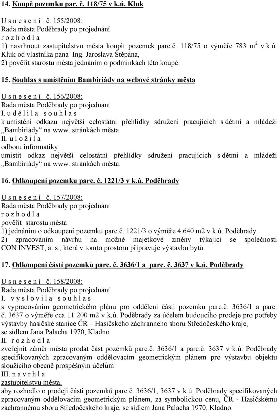 u d ě l i l a s o u h l a s k umístění odkazu největší celostátní přehlídky sdružení pracujících s dětmi a mládeží Bambiriády na www. stránkách města II.