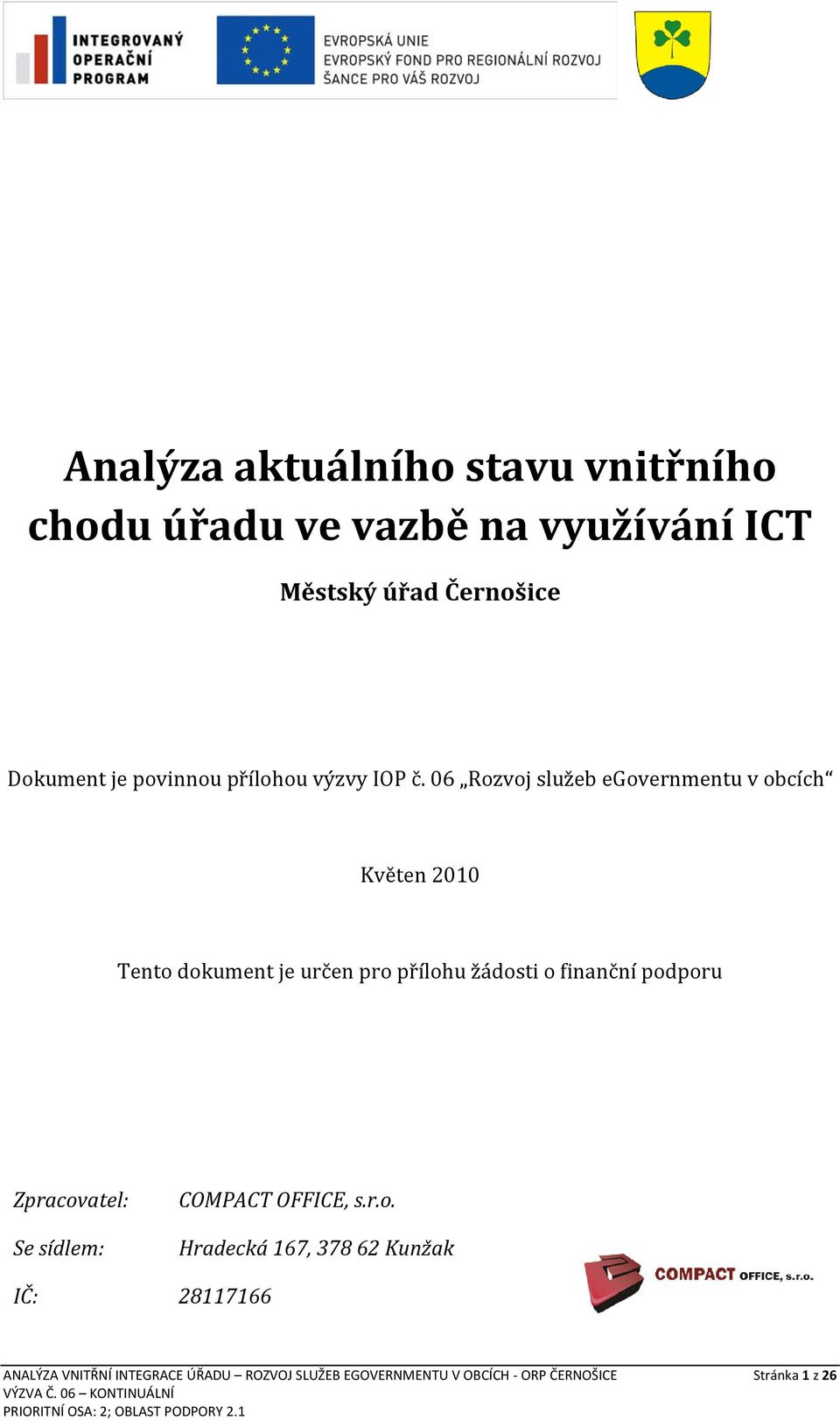 06 Rozvoj služeb egovernmentu v obcích Květen 2010 Tento dokument je určen pro přílohu žádosti o finanční