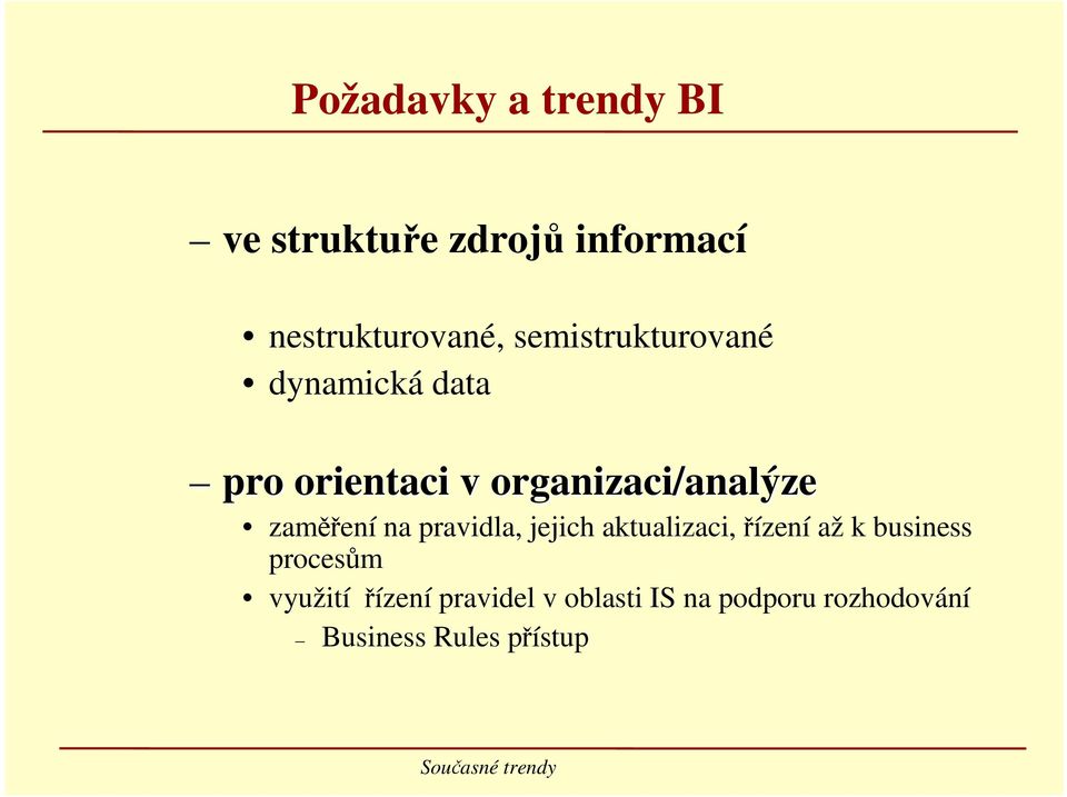 zaměření na pravidla, jejich aktualizaci, řízení až k business procesům