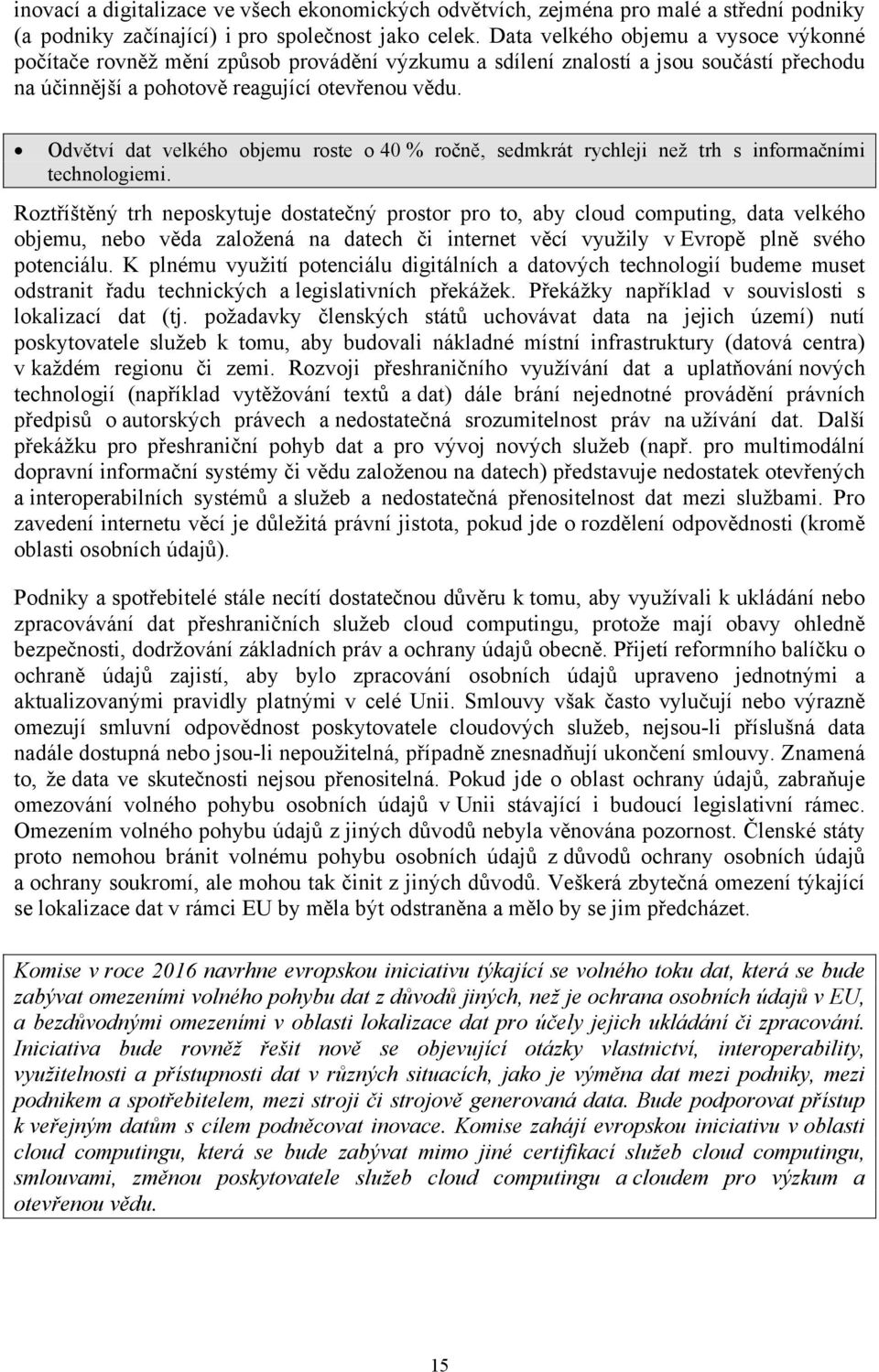 Odvětví dat velkého objemu roste o 40 % ročně, sedmkrát rychleji než trh s informačními technologiemi.