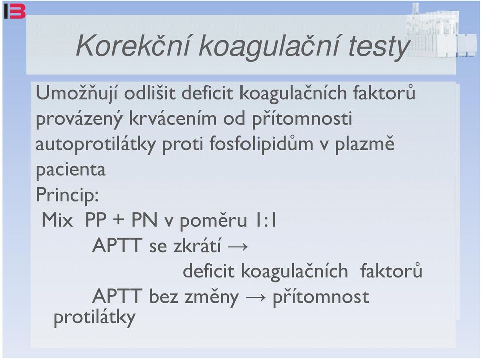 fosfolipidům v plazmě pacienta Princip: Mix PP + PN v poměru 1:1