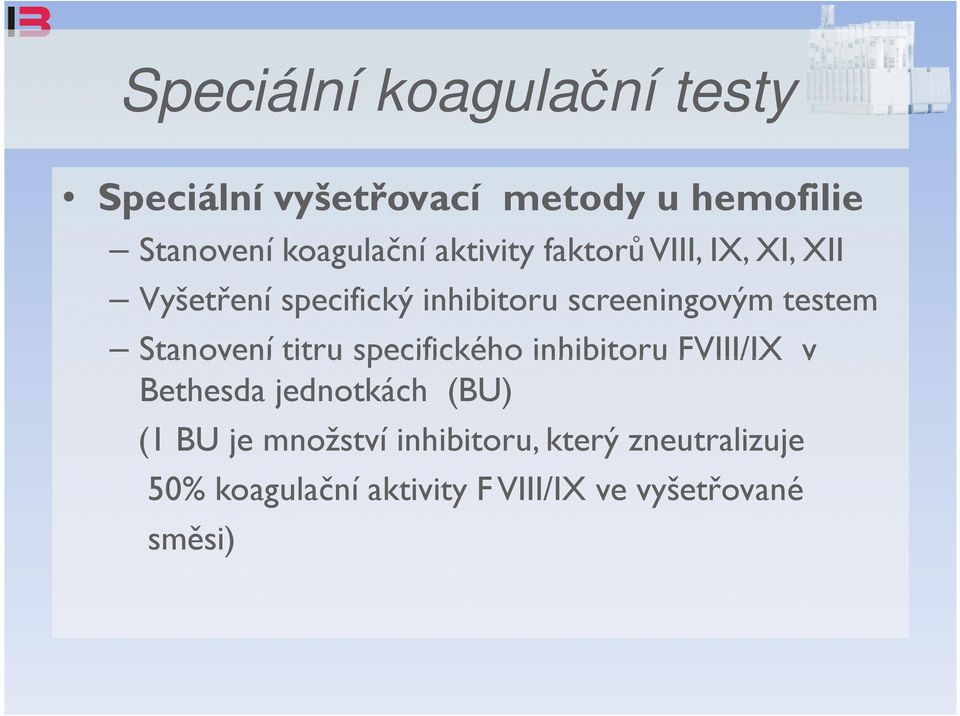 Stanovení titru specifického inhibitoru FVIII/IX v Bethesda jednotkách (BU) (1 BU je