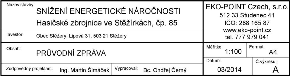 85 Obec Stěžery, Lipová 31, 503 21 Stěžery PRŮVODNÍ ZPRÁVA Zodpovědný projektant: Vypracoval: